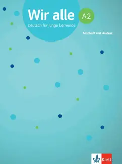 Wir alle A2. Deutsch fur junge Lernende. Testheft mit Audios