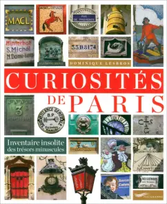 Dominique  Lesbros: Curiosites de Paris. Inventaire insolite des tresors minuscules