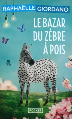 Raphaelle Giordano: Le Bazar du zèbre à pois