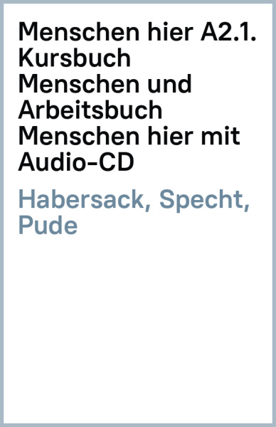 Habersack, Specht, Pude: Menschen hier A2.1. Kursbuch Menschen und Arbeitsbuch Menschen hier mit Audio-CD