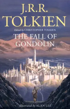 Tolkien John Ronald Reuel: The Fall of Gondolin