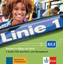 Dengler, Moritz, Hoffmann: Linie 1 A2.2. Deutsch in Alltag und Beruf. 2 Audio-CDs zum Kurs- und Übungsbuch