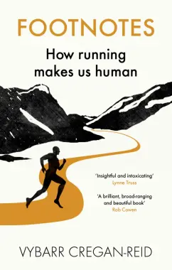 Vybarr Cregan-Reid: Footnotes. How Running Makes Us Human