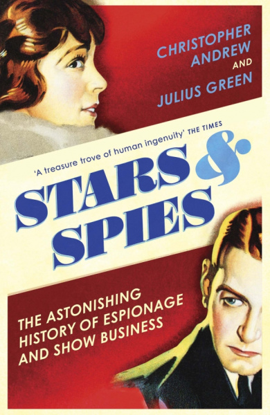 Andrew, Green: Stars and Spies. The Astonishing History of Espionage and Show Business