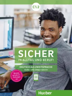 Perlmann-Balme, Matussek, Schwalb: Sicher in Alltag und Beruf! C1.2. Kursbuch + Arbeitsbuch. Deutsch als Zweitsprache