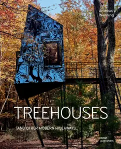 Andreas Wenning: Treehouses. And Other Modern Hideaways