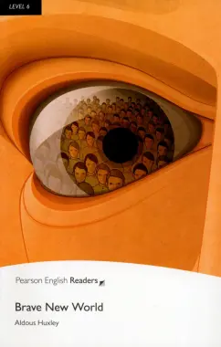 Олдос Хаксли: Brave New World. Level 6