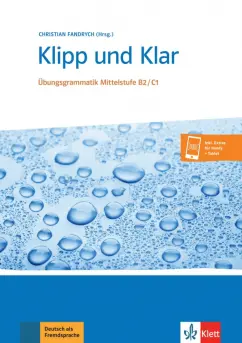 Christian Fandrych: Klipp und Klar. Ubungsgrammatik Mittelstufe B2-C1 + Audio
