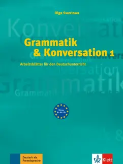 Olga Swerlowa: Grammatik & Konversation 1. Arbeitsblätter für den Deutschunterricht