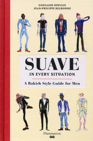 Gonzague Dupleix: Suave in Every Situation. A Rakish Style Guide for Men