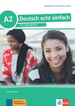Giorgio Motta: Deutsch echt einfach. A2. Deutsch für Jugendliche. Übungsbuch mit Audios