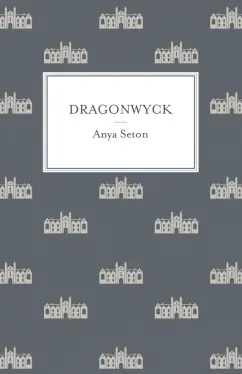 Anya Seton: Dragonwyck