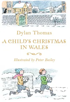 Dylan Thomas: A Child's Christmas in Wales