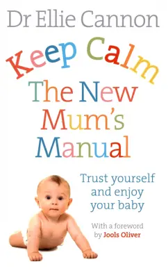 Ellie Cannon: Keep Calm. The New Mum's Manual