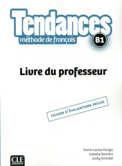 Parizet, Girardet, Barriere: Tendances. Niveau B1. Guide pedagogique
