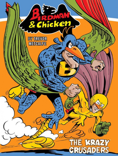 Trevor Metcalfe: Birdman and Chicken. The Krazy Crusaders
