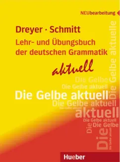 Dreyer, Schmitt: Lehr- und Ubungsbuch der deutschen Grammatik – aktuell. Neubearbeitung