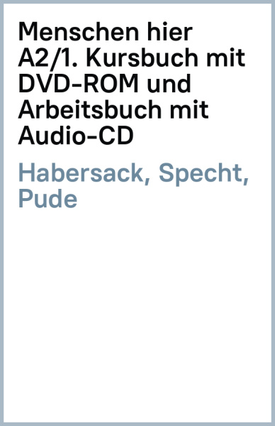 Habersack, Specht, Pude: Menschen hier. A2.1. Kursbuch mit DVD-ROM und Arbeitsbuch mit Audio-CD