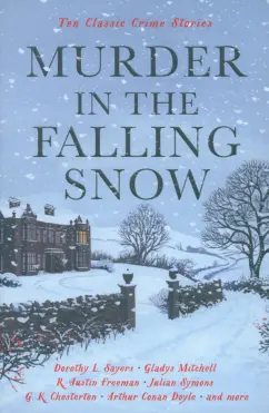 Doyle, Сэйерс, Митчелл: Murder in the Falling Snow. Ten Classic Crime Stories