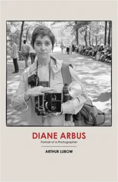Arthur Lubow: Diane Arbus