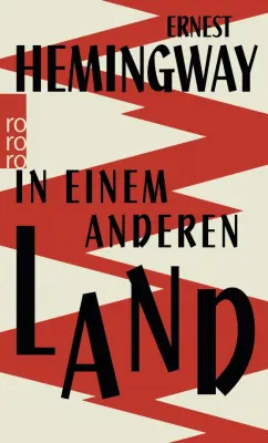 Ernest Hemingway: In einem anderen Land