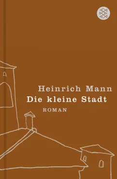 Heinrich Mann: Die kleine Stadt