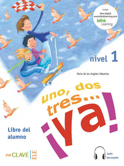 de los Angeles Palomino Maria: Uno, dos, tres… ¡Ya! Nivel 1. Libro del alumno + audio
