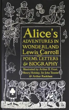 Lewis Carroll: Alice's Adventures in Wonderland. Unabridged, with Poems, Letters & Biography