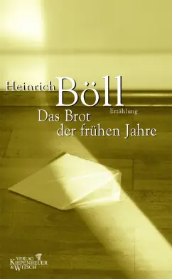 Heinrich Boll: Das Brot der frühen Jahre