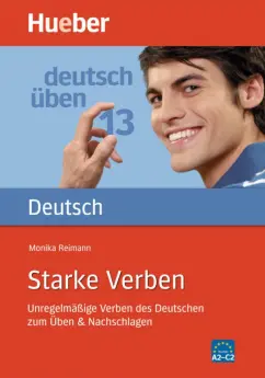 Monika Reimann: Deutsch üben. Starke Verben. Unregelmäßige Verben des Deutschen zum Üben & Nachschlagen