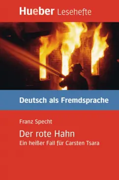 Franz Specht: Der rote Hahn. Leseheft. Ein heißer Fall für Carsten Tsara. Deutsch als Fremdsprache