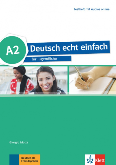 Motta, Dahmen, Cwikowska: Deutsch echt einfach A2. Deutsch für Jugendliche. Testheft mit Audios