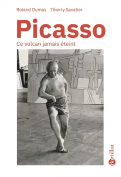 Savatier, Dumas: Picasso, Ce volcan jamais eteint
