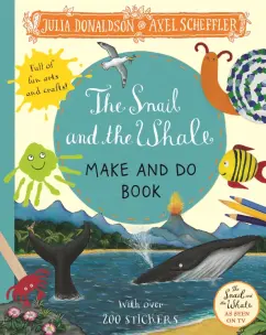 Julia Donaldson: The Snail and the Whale Make and Do Book