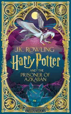 Joanne Rowling: Harry Potter and the Prisoner of Azkaban. MinaLima Edition