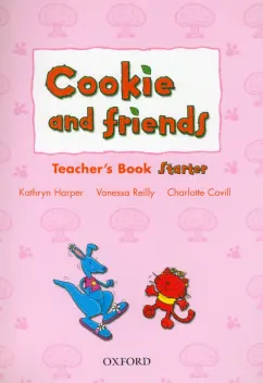 Harper, Covill, Reilly: Cookie and Friends. Starter. Teacher's Book