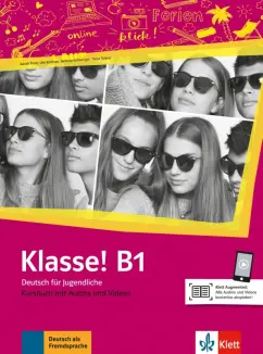 Fleer, Koithan, Sieber: Klasse! B1. Kursbuch mit Audios und Videos. Deutsch fur Jugendliche