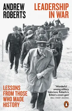 Andrew Roberts: Leadership in War. Lessons from Those Who Made History