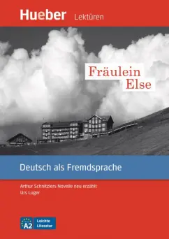 Urs Luger: Fräulein Else. Leseheft. Arthur Schnitzlers Novelle neu erzählt. Deutsch als Fremdsprache