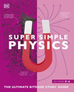 Super Simple Physics. The Ultimate Bitesize Study Guide