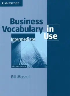 Bill Mascull: Business Vocabulary in Use. Intermediate. Second Edition. Book with Answers