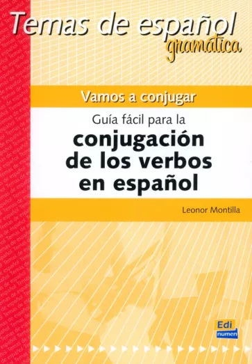 Leonor Montilla: Vamos a conjugar. Guía fácil para la conjugación de los verbos en español