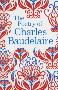 Charles Baudelaire: The Poetry of Charles Baudelaire