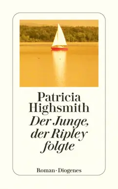 Patricia Highsmith: Der Junge, der Ripley folgte