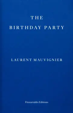 Laurent Mauvignier: The Birthday Party