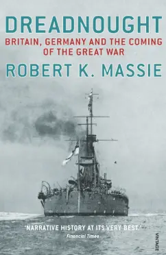 Robert Massie: Dreadnought. Britain, Germany and the Coming of the Great War