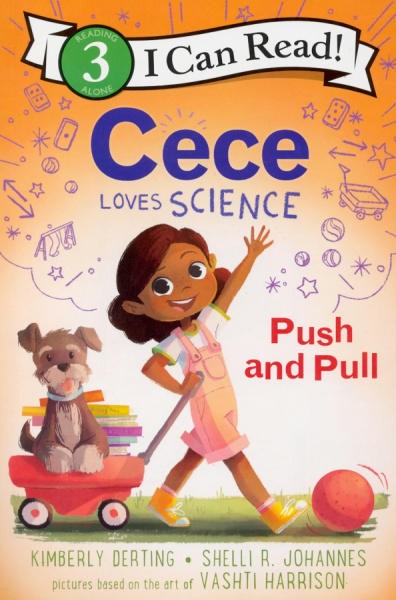 Derting, Johannes: Cece Loves Science. Push and Pull