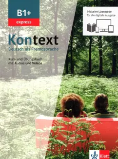 Schmitz, Sieber, Sonntag: Kontext. B1+ express. Kurs- und Ubungsbuch mit Audios-Videos. Deutsch als Fremdsprache