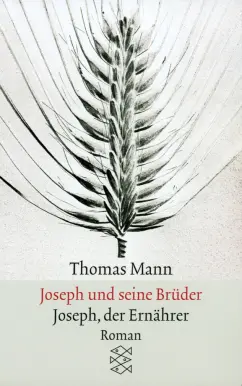 Thomas Mann: Joseph, der Ernahrer