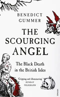 Benedict Gummer: The Scourging Angel. The Black Death in the British Isles